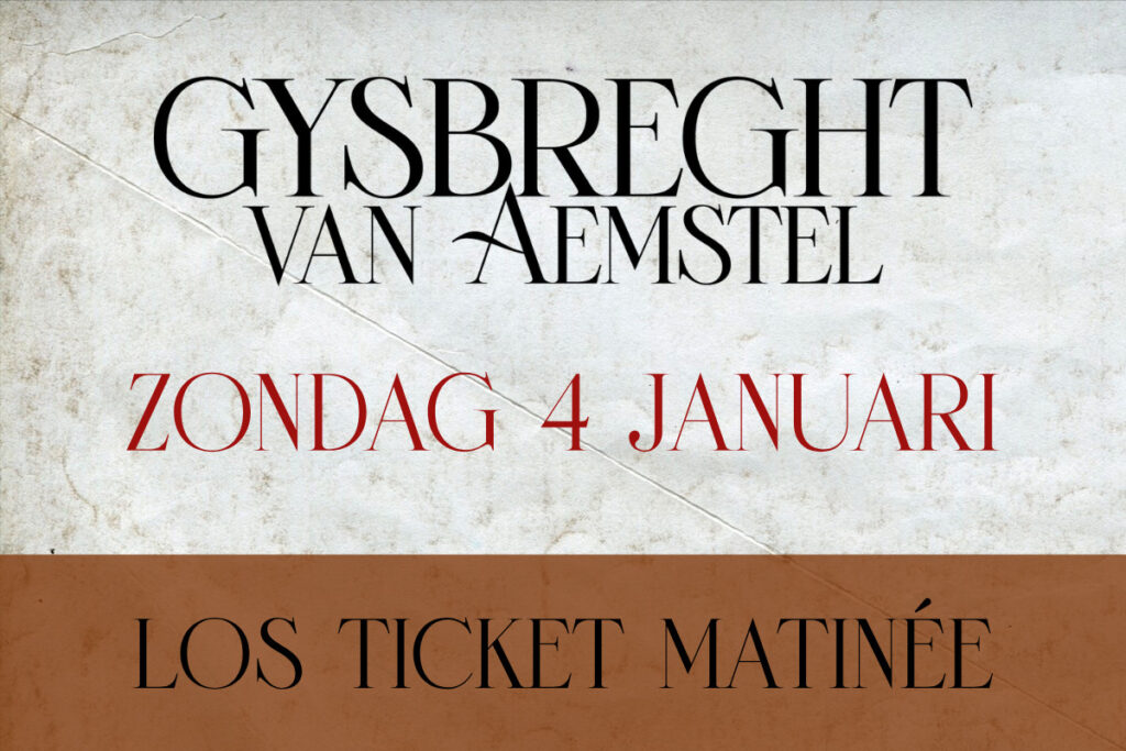 Los ticket matinée 4 januari 2026 - Gijsbreght van Aemstel - The Dylan Amsterdam
