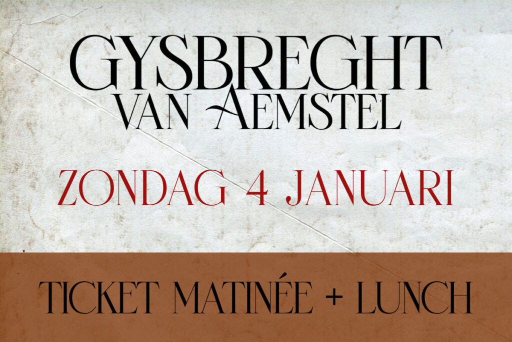 Ticket matinée + lunch 4 januari 2026 - Gijsbreght van Aemstel - The Dylan Amsterdam