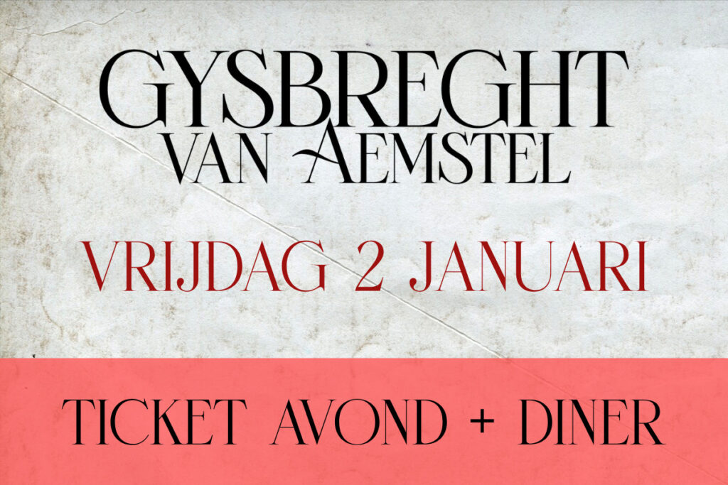 Ticket avond + diner 2 januari 2026 - Gijsbreght van Aemstel - The Dylan Amsterdam