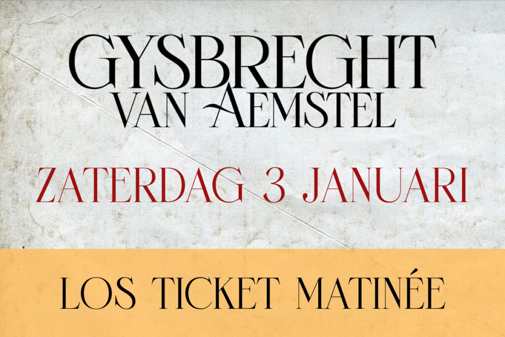 Ticket matinée 3 januari 2026 - Gijsbreght van Aemstel - The Dylan Amsterdam